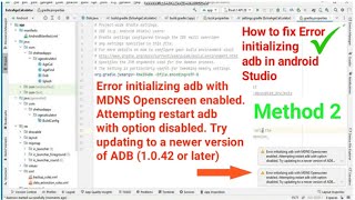 Error initializing adb with MDNS Openscreen enabled Attempting restart adb with option disabled [upl. by Johan]