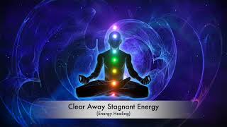 🔥Clear Away Stagnant Energy Energy Healing🔥 [upl. by Stryker]