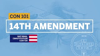 The 14th Amendment  Constitution 101 [upl. by Tabib]