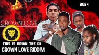 Best Of Crown Love Riddim Brian the Dj Vybz KartelKonshensChristopher MartinKalashTarrus Riley [upl. by Ainorev]