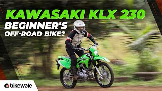 Kawasaki KLX 230 Review  Ideal Beginners DualSport Bike  BikeWale [upl. by Nelly]