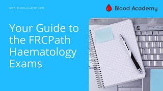 Your Guide to the FRCPath Haematology Exams [upl. by Penelopa]