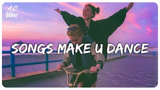 Playlist of songs thatll make you dance  Feeling good playlist [upl. by Ahar]