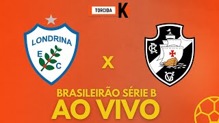 Londrina x Vasco  AO VIVO  Brasileirão Série B 13ª rodada [upl. by Canty581]