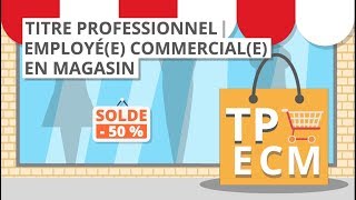 TP Employée commerciale en magasin ECM [upl. by Earaj69]