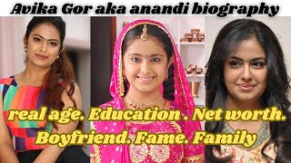 avika gor aka anandi biography  real age  boyfriend  family  education  net worth [upl. by Lerim]