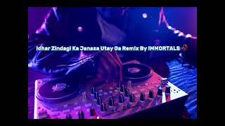 Idhar Zindagi ka Janaza Utay Ga Remix By IMMORTALS 🥀💊✌ [upl. by Pavier]