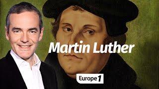 Au cœur de lhistoire Martin Luther linitiateur de la Réforme Franck Ferrand [upl. by Cami]