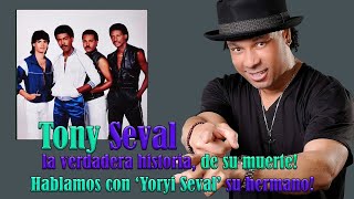 Tony Seval la historia jamas contada hablamos con Yoryi Seval su hermano merenguedelos80 [upl. by Nitsuj]