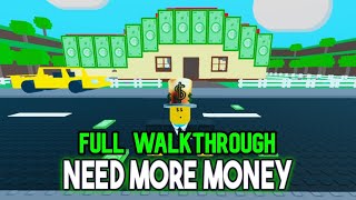 ROBLOX  💵 NEED MORE MONEY 💵  Full Walkthrough [upl. by Vernen]