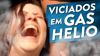 VICIADOS EM GÁS HÉLIO [upl. by Belier]