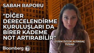 Sabah Raporu  quotDiğer Derecelendirme Kuruluşları da Birer Kademe Not Artırabilirquot  12 Mart 2024 [upl. by Iglesias]