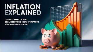 Inflation Explained Causes Effects and 2024 Solutions  How It Impacts You and the Economy [upl. by Lehcem]