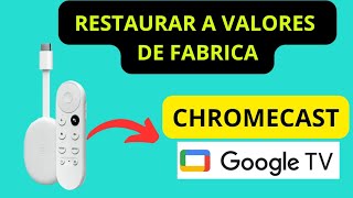 Como RESTAURAR a valores de fabrica CHROMECAST GOOGLE TV 4K en 2 METODOS [upl. by Gabby]