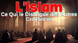 Décryptage de lIslam  Ce Qui le Rend Unique et Fascinant [upl. by Ellerey]