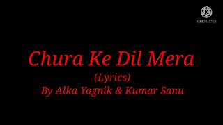 Song Chura Ke Dil Mera Lyrics From Main Khiladi Tu AnariBy Alka Yagnik amp Kumar Sanu [upl. by Sherye]