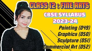 Fine Arts  Class 12  Theory Syllabus  Session  2023  24  PaintingSculptureGraphics Com Art [upl. by Surad842]