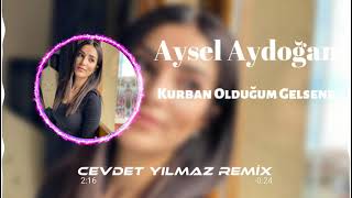 Aysel Aydoğan  Kurban Olduğum Gelsene  Cevdet Yılmaz Remix [upl. by Guinevere]