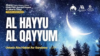 LIVE Al Hayyu Al Qayyum  Ustadz Abu Haidar AsSundawy حفظه الله [upl. by Fronniah]