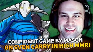 CONFIDENT GAME by MASON on SVEN CARRY in HIGH MMR [upl. by Champagne700]