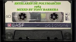 ESTELARES DE POLYMARCHS 1984 MIXED BY TONY BARRERA [upl. by Stilla]