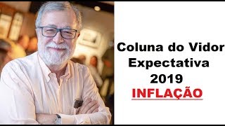 Coluna do Vidor  Expectativas 2019  Inflação [upl. by Pascale900]