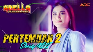 PERTEMUAN 2  SHERLY KDI  OM ADELLA FEAT CUMI CUMI AUDIO [upl. by Mellisa]