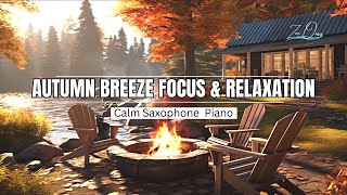 Warm Firelight amp Autumn Breeze Saxophone Piano for Focus amp Relaxation [upl. by Mitzl]