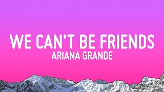 Ariana Grande  we cant be friends Lyrics [upl. by Magda]