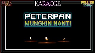 KARAOKE MUNGKIN NANTI  PETERPAN NOAH [upl. by Ardnosal]