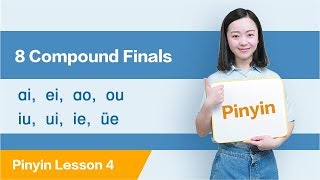 8 Compound Finals ɑieiaoouiuuiieüe  Chinese Pinyin Lesson 4 [upl. by Hermia544]