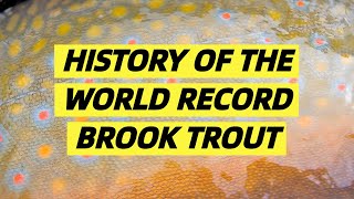 History of the World Record Brook Trout  Nipigon River [upl. by Delano53]