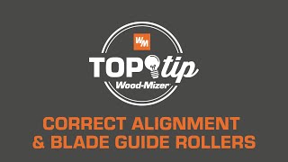 Top Tip  Correct Blade Guide Roller Alignment  WoodMizer [upl. by Aissirac]