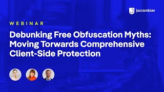 Webinar Debunking Free Obfuscation Myths Moving Torwards Comprehensive ClientSide Protection [upl. by Ylicec]