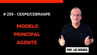 255  Modelo PrincipalAgente cespe cebraspe [upl. by Cam]