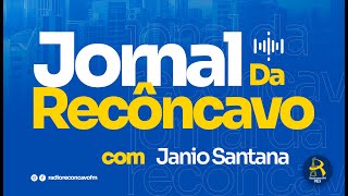 🔴 AO VIVO JORNAL DA RECÔNCAVO  26112024  Recôncavo FM  985 [upl. by Poppy118]