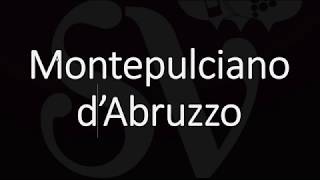 How to Pronounce Montepulciano dAbruzzo Italian Wine Pronunciation [upl. by Benzel]