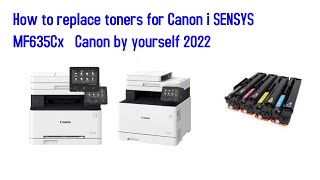 How to replace toners for Canon i SENSYS MF635Cx Canon by yourself [upl. by Iluj742]