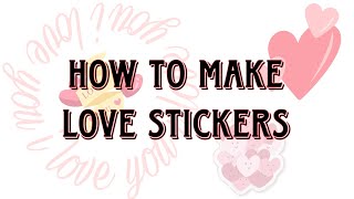 How To Make Stickers  DIY Love Stickers  Sticker Making At Home  DIY Stickers [upl. by Dominica]