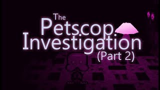 The Petscop Investigation  Part 2 [upl. by Silyhp114]