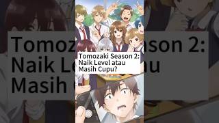 Review Jakuchara Tomozakikun Season 2 Perkembangan Karakter Epik AnimeReview TomozakiKunS2 [upl. by Livy]