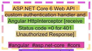 ASPNET Core 6 Web API  custom authentication handler and Angular HttpInterceptor receive Status [upl. by Sesmar764]