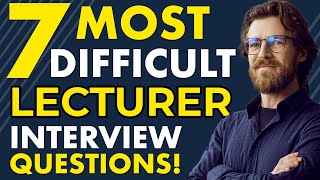 TOP 7 LECTURER INTERVIEW QUESTIONS AND ANSWERS The HARDEST Lecturer Interview Questions [upl. by Leandre27]