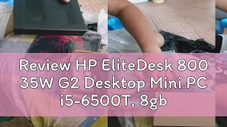 Review HP EliteDesk 800 35W G2 Desktop Mini PC i56500T 8gb RAM 240gb SSD Sata [upl. by Itaws]