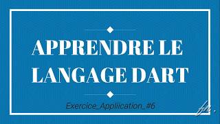 Apprendre Dart Exercice application 6 [upl. by Pandora]