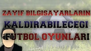 Zayıf Bilgisayarlar İçin TOP 5  1 Futbol Oyunu [upl. by Kabob]