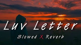 Luv Letter Slowed  Reverb [upl. by Laddie]