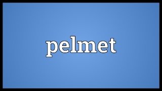 Pelmet Meaning [upl. by Ripleigh796]