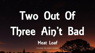 Meat Loaf  Two Out Of Three Aint Bad Lyrics [upl. by Tserrof]