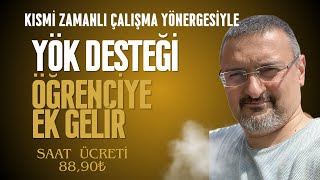 YÖK DESTEĞİ ÜNİVERSİTELİYE EK GELİR SAATİ 8890₺ KISMİ ZAMANLI ÇALIŞMA YÖNERGESİYLE PARA KAZANMA [upl. by Aisayt]